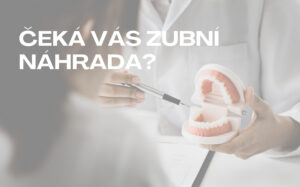 ZUBNÍ NÁHRADA