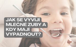 Jak se vyvíjí mléčné zuby a kdy mají vypadnout